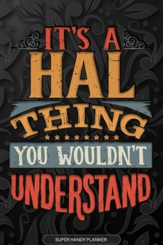 Paperback It's A Hal Thing You Wouldn't Understand: Hal Name Planner With Notebook Journal Calendar Personal Goals Password Manager & Much More, Perfect Gift Fo Book