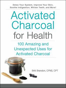 Paperback Activated Charcoal for Health: 100 Amazing and Unexpected Uses for Activated Charcoal Book