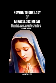 Paperback Novena to Our Lady of Miraculous Medal: Powerful 9 days prayer devotion and Reflections in honor and intercession of our Lady of miraculous medal(powe Book