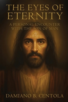 The Eyes of Eternity: A Personal Encounter with the Son of Man