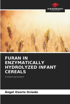 Paperback Furan in Enzymatically Hydrolyzed Infant Cereals Book