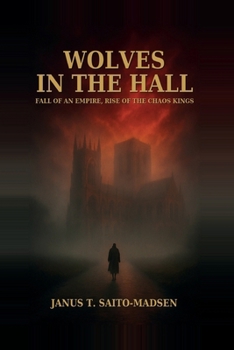 Wolves in the Hall: Fall of an Empire, Rise of the Chaos Kings (The Blood and the Crown)