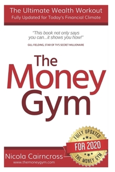 Paperback The Money Gym: The Ultimate Wealth Workout (3rd Edition): How To Get Out Of Debt, Make More Money, Start Your Own Business & Become A Book