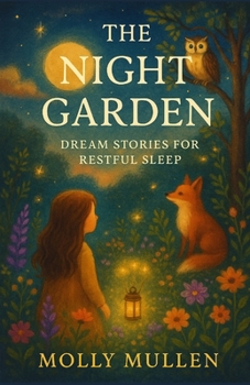 Paperback The Night Garden: Dream Stories for Restful Sleep Book