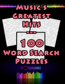 Music's Greatest Hits - 100 Word Search Puzzles: 100 Music Themed Word Search Puzzles For Music Lovers, Large 8.5 x 11 Puzzle Book