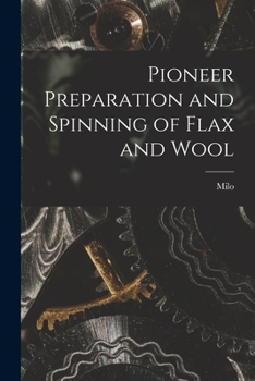 Paperback Pioneer Preparation and Spinning of Flax and Wool Book