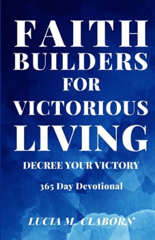Paperback Faith Builders For Victorious Living - Decree Your Victory: 365 Day Devotional Book