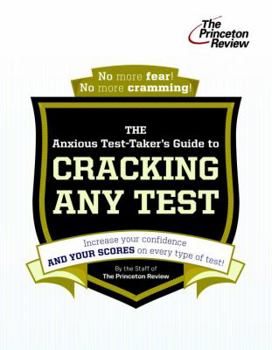 Paperback The Anxious Test-Taker's Guide to Cracking Any Test (College Test Preparation) Book