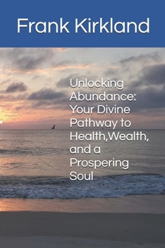 Paperback Unlocking Abundance: Your Divine Pathway to Health, Wealth, and a Prospering Soul Book