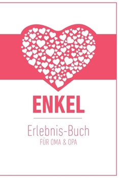 Paperback Enkel Erlebnis Buch f?r Oma & Opa: Tolles Erlebnis Tagebuch f?r Oma, Opa und Enkelkinder [German] Book