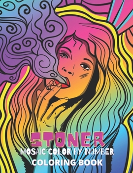 Stoner Mosaic Color By Number Coloring Book: Stress Relief And Relaxation Coloring Book for Adults. Great for Gift.