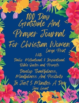 Paperback 100 Day Daily Gratitude and Prayer Journal For Christian Women Large Print With Daily Motivational and Inspirational Bible Quotes and Prompts: Develop Book