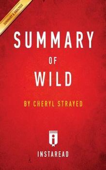 A 15-Minute Summary & Analysis of Wild: By Cheryl Strayed