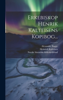 Hardcover Erkebiskop Henrik Kalteisens Kopibog... [Latin] Book