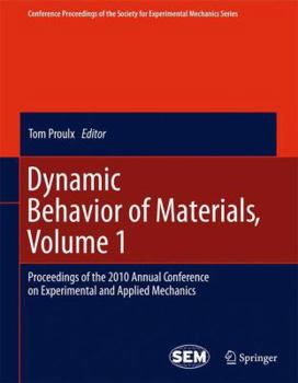 Paperback Dynamic Behavior of Materials, Volume 1: Proceedings of the 2010 Annual Conference on Experimental and Applied Mechanics Book