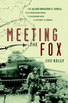 Hardcover Meeting the Fox: The Allied Invasion of Africa, from Operation Torch to Kasserine Pass to Victory in Tunisia Book