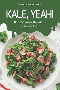 Paperback Kale, Yeah!: Unbelievably Delicious Kale Recipes Book
