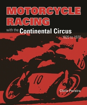 Paperback Motorcycle Racing with the Continental Circus 1920 to 1970 Book