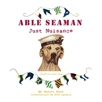 Paperback Able Seaman Just Nuisance: based on a true story Book