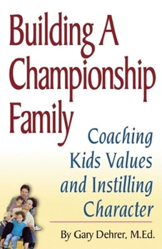 Paperback Building a Championship Family: Coaching Kids' Values and Instilling Character Book