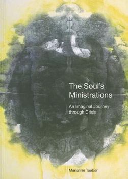 Paperback The Soul's Ministrations: An Imaginal Journey Through Crisis Book
