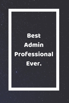 Best Admin Professional Ever: Funny White Elephant Gag Gifts For Coworkers Going Away, Birthday, Retirees, Friends & Family Secret Santa Gift Ideas For Coworkers Really Funny Jokes For Adults