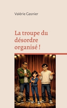 La troupe du désordre organisé ! (French Edition)