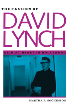 Paperback The Passion of David Lynch: Wild at Heart in Hollywood Book