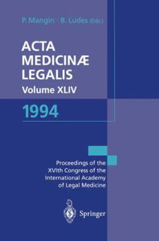 ACTA Medicinae Legalis. Volume XLIV. 1994: Xvith Congress of the International Academy of Legal Medicine and Social Medicine, Strasbourg, France, 31 May 2 June, 1994 / Xvieme Congres de L Academie Int