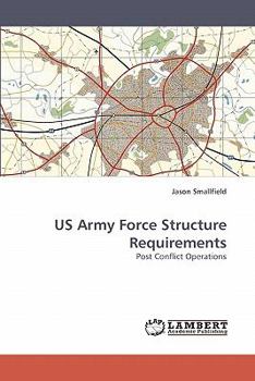 US Army Force Structure Requirements: Post Conflict Operations