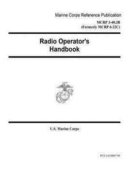 Paperback Marine Corps Reference Publication MCRP 3-40.3B (Formerly MCRP 6-22C) Radio Operator's Handbook 10 July 2001 Book