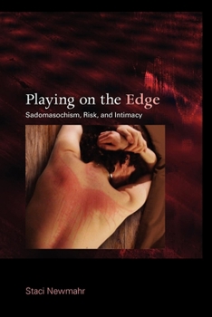 Paperback Playing on the Edge: Sadomasochism, Risk, and Intimacy Book