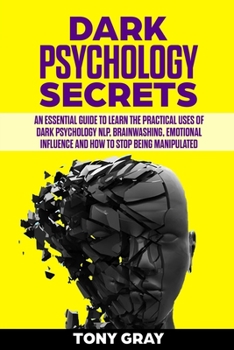 Paperback Dark psychology secrets: An essential guide to learn the practical uses of dark psychology NLP, brain washing, emotional influence and how to s Book