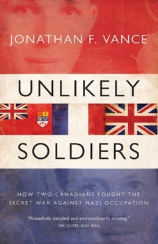 Paperback Unlikely Soldiers: How Two Canadians Fought the Secret War Against Book