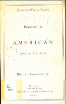 Paperback Benjamine Wisner Bacon: Pioneer in American Biblical Criticism Book