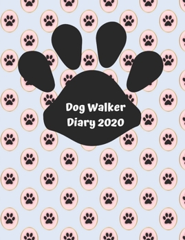 Dog Walker Diary 2020: Appointment diary to record all your dog walking times & client details. Day to a page with hourly slots.Cute paw prints on ... sitters and dog walkers. Pink & blue design