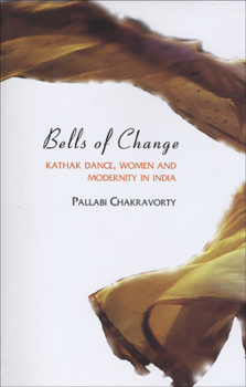 Paperback Bells of Change: Kathak Dance, Women and Modernity in India Book