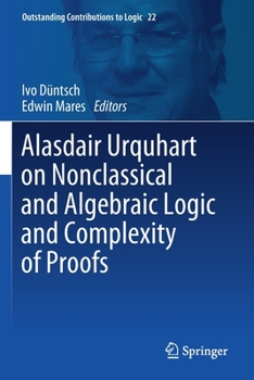Paperback Alasdair Urquhart on Nonclassical and Algebraic Logic and Complexity of Proofs Book