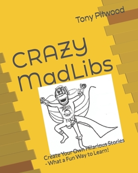 Paperback CRAZY MadLibs: Create Your Own Hilarious Stories - What a Fun Way to Learn! Book