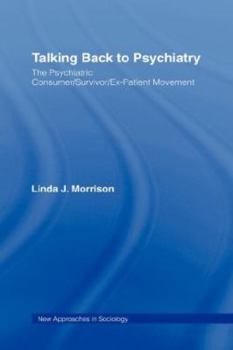 Hardcover Talking Back to Psychiatry: The Psychiatric Consumer/Survivor/Ex-Patient Movement Book