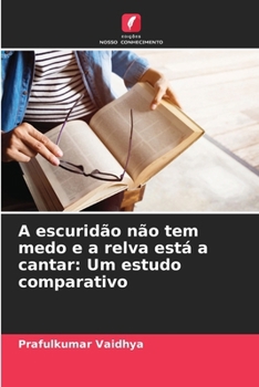 Paperback A escuridão não tem medo e a relva está a cantar: Um estudo comparativo [Portuguese] Book