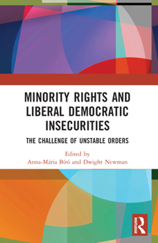 Paperback Minority Rights and Liberal Democratic Insecurities: The Challenge of Unstable Orders Book