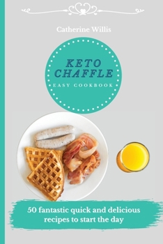 Paperback Keto Chaffle Easy Cookbook: 50 fantastic quick and delicious recipes to start the day Book
