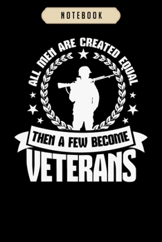 Notebook: All men are created equal then a few become vetera Notebook|6x9(100 pages)Blank Lined Paperback Journal For Student, kids, women, girls, boys, men, birthday gifts|Veterans day gifts notebook