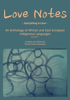 Love Notes: Everything is Love: An Anthology of African and East European Indigenous Languages