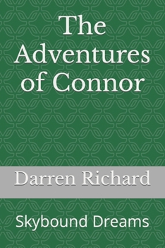 Paperback The Adventures of Connor: Skybound Dreams Book
