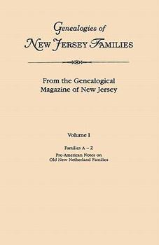 Paperback Genealogies of New Jersey Families. from the Genealogical Magazine of New Jersey. Volume I, Families A-Z, and Pre-American Notes on Old New Netherland Book