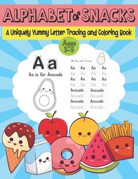 Paperback Alphabet of Snacks: A Uniquely Yummy Letter Tracing and Coloring Book: Ages 3-5 Book