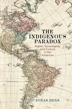 The Indigenous Paradox: Rights, Sovereignty, and Culture in the Americas - Book  of the Pennsylvania Studies in Human Rights