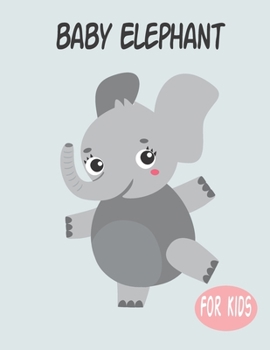 Paperback Baby Elephant For Kids: Amazing Animal Coloring book Great Gift for Boys & Girls, Ages 4-8 Book